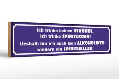 Holzschild Spruch 46x10cm ich trinke keinen ich Dekoration