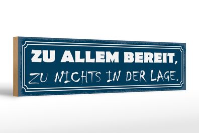 Holzschild Spruch 46x10cm zu allem bereit zu nichts in der Dekoration