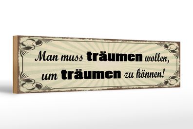 Holzschild Spruch 46x10cm Muss träumen wollen um zu können