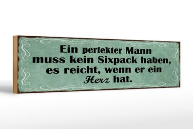 Holzschild Spruch 46x10cm Mann kein Sixpack reicht Herz Dekoration