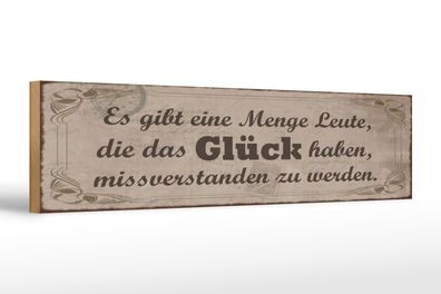 Holzschild Spruch 46x10cm Glück missverstanden zu werden