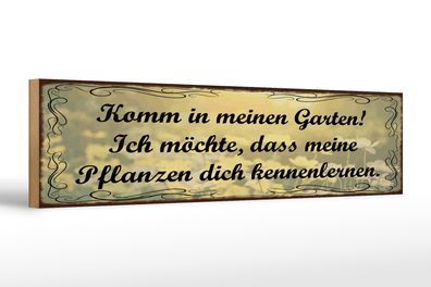 Holzschild Spruch 46x10cm Garten Pflanzen dich kennenlerne Dekoration