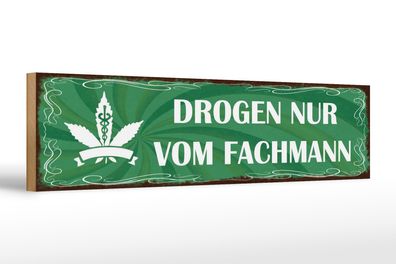 Holzschild Spruch 46x10cm Drogen nur vom Fachmann Dekoration
