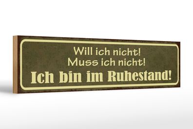 Holzschild Spruch 46x10cm Bin im Ruhestand muss ich nicht Dekoration