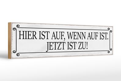 Holzschild Spruch 46x10cm hier ist auf wenn auf ist jetzt Dekoration