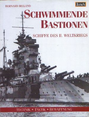 Schwimmende Bastionen - Schiffe des 2. Weltkrieges - Technik, Taktik, Bewaffnung