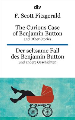 The Curious Case of Benjamin Button and Other Stories - Der seltsame Fall d