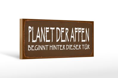 Holzschild Spruch 27x10cm Planet der Affen beginnt hinter