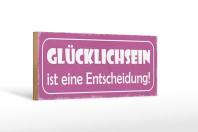 Holzschild Spruch 27x10cm Glücklichsein ist Entscheidung