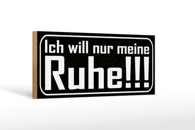 Holzschild Spruch 27x10cm Ich will nur meine Ruhe