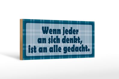 Holzschild Spruch 27x10cm Wenn jeder an sich denkt