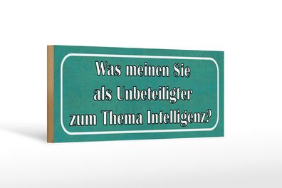 Holzschild Spruch 27x10cm Thema Intelligenz Ihre Meinung