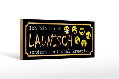 Holzschild Spruch 27x10cm Ich bin nicht launisch