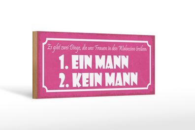 Holzschild Spruch 27x10cm Frauen Wahnsinn ein Mann kein