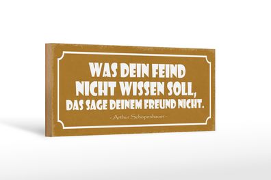 Holzschild Spruch 27x10cm was dein Feind nicht wissen soll