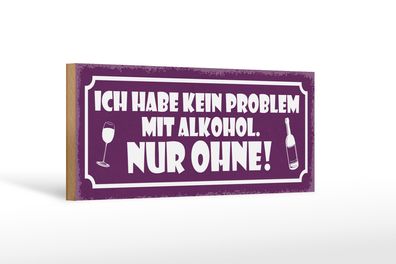 Holzschild Spruch 27x10cm kein Problem nur ohne