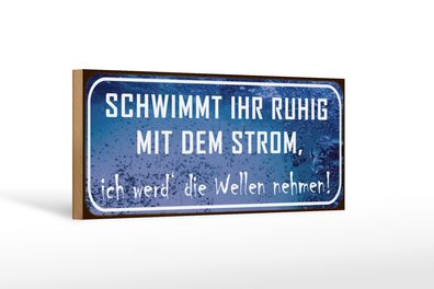 Holzschild Spruch 27x10cm schwimmt ruhig mit dem Strom