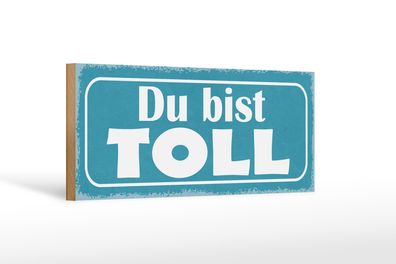 Holzschild Spruch 27x10cm Du bist toll