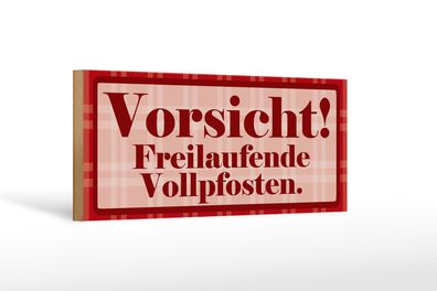 Holzschild Spruch 27x10cm Vorsicht Freilaufende Vollpfosten