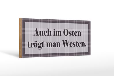 Holzschild Spruch 27x10cm Auch im Osten trägt man Westen