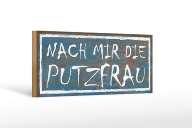 Holzschild Spruch 27x10cm nach mit die Putzfrau