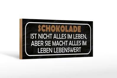 Holzschild Spruch 27x10cm Schokolade ist nicht alles aber