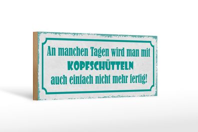 Holzschild Spruch 27x10cm an manchen Tagen wird man mit