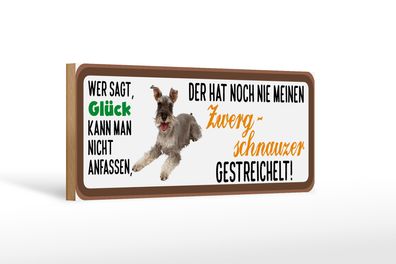 Holzschild Spruch 27x10cm Zwerg Schnauzer gestreichelt Glück