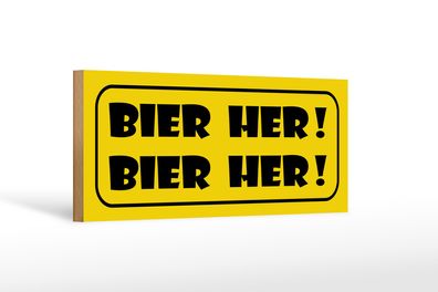 Holzschild Spruch 27x10cm Bier her Bier her