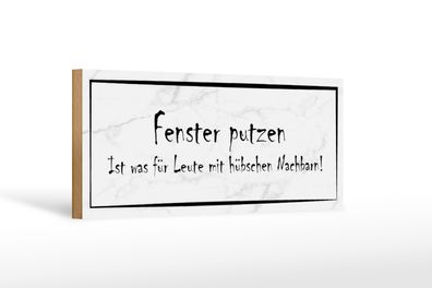 Holzschild Spruch 27x10cm Fenster putzen ist was für Leute