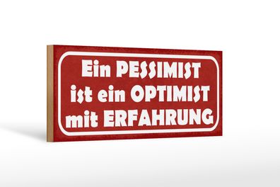 Holzschild Spruch 27x10cm Ein Pessimist ist ein Optimist mit Erfahrung