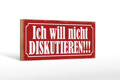 Holzschild Spruch 27x10cm ich will nicht diskutieren