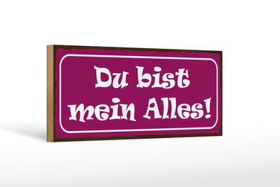 Holzschild Spruch 27x10cm Du bis mein Alles