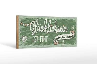 Holzschild Spruch Glücklichsein ist Entscheidung 27x10cm