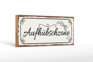 Holzschild Spruch 27x10cm Aufhübschzone