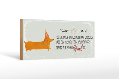 Holzschild Spruch kein Ersatz für einen Hund 27x10cm