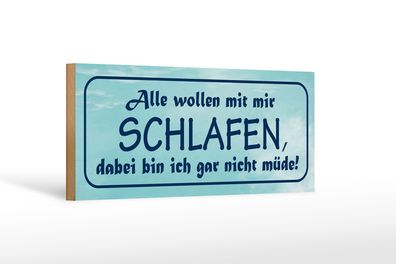 Holzschild Spruch 27x10cm alle wollen mit mir schlafen