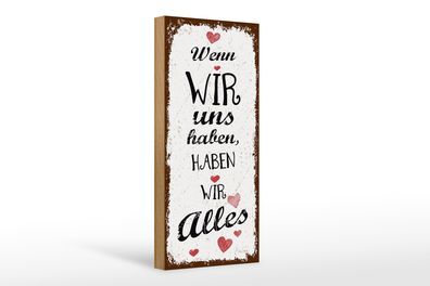 Holzschild Spruch Wenn wir uns haben, haben alles 10x27cm