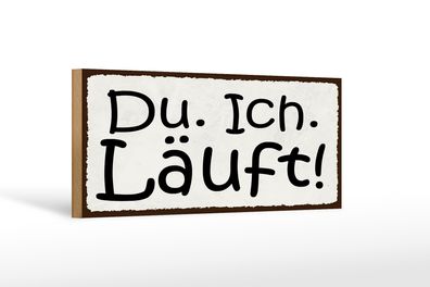 Holzschild Spruch 27x10cm Du Ich Läuft