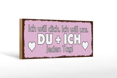 Holzschild Spruch 27x10cm Du + Ich jeden Tag ich will dich