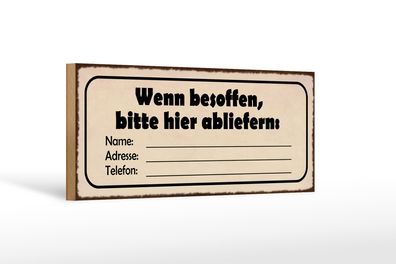 Holzschild Spruch 27x10cm besoffen bitte hier Name Adresse