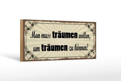 Holzschild Spruch 27x10cm muss träumen wollen um zu können