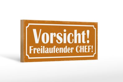 Holzschild Spruch 27x10cm Vorsicht freilaufender Chef