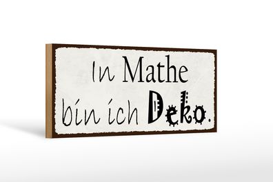 Holzschild Spruch 27x10cm in Mathe bin ich