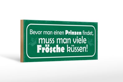 Holzschild Spruch 27x10cm bevor man Prinzen viele Frösche