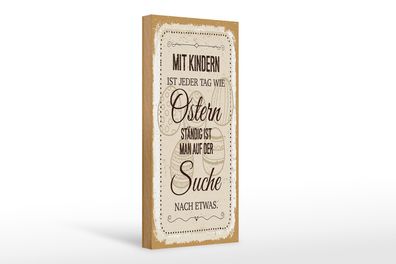 Holzschild Spruch Mit Kindern jeder Tag wie Ostern 10x27cm