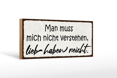 Holzschild Spruch 27x10cm man muss mich nicht verstehen