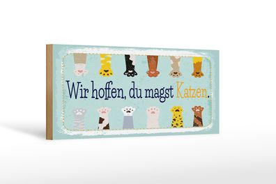 Holzschild Spruch Katze wir hoffen du magst Katzen 10x27cm