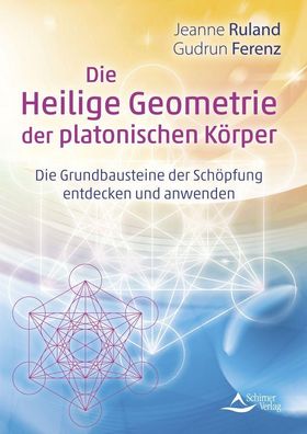 Die Heilige Geometrie der platonischen Körper, Jeanne Ruland