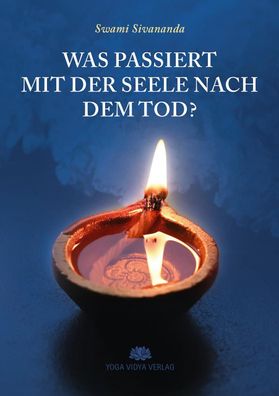 Was passiert mit der Seele nach dem Tod?, Swami Sivananda